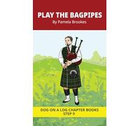 Play The Bagpipes Chapter Book: Decodable Chapter Book Series for Students Learning to Read. For Developing Readers and Students with Dyslexia. (Step ... Words): 43 (Dog on a Log Chapter Books)