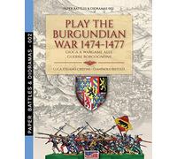 Play the Burgundian Wars 1474-1477: Gioca a wargame alle guerre borgognone: 2 (Paper Battles & Dioramas)