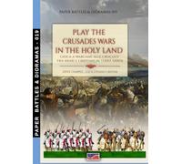 Play the Crusade wars in the Holy Land: Gioca a wargame alle crociate fra arabi e cristiani in Terra Santa (Paper Battles & Dioramas)