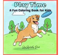 Play Time: A Fun Coloring Book for Kids