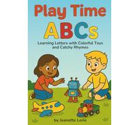 Play Time ABCs: Learning Letters with Colorful Toys and Catchy Rhymes (A to Z Explorers)