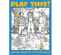 Play Time Hidden Objects Picture Book: Seek and Find Coloring Pages Featuring Advanced Challenges, Brain Teasing Puzzles and Fun Activities for Adults to Relax and Unwind