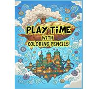 Play Time With Coloring Pencils: Fantasy Coloring Adventure for Kids and Creative Minds