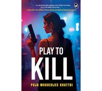 Play To Kill An Unputdownable Gripping Crime Thriller Enter the World of Psychological Manipulation and Digital Deception
