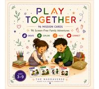 Play Together: 96 Screen-Free Family Mission Cards for Children Ages 3-9