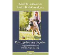 Play Together, Stay Together: Happy and Healthy Play Between People and Dogs