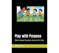 Play with Purpose: Bible-Based Outdoor Games for Kids