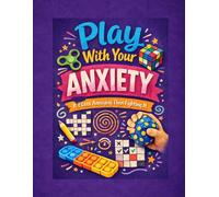 Play With Your Anxiety: It’s Less Annoying Than Fighting It