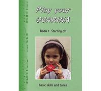Play Your Ocarina Book 1 'Starting Off' : Basic Skills and Tunes