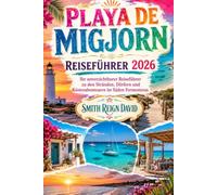 PLAYA DE MIGJORN REISEFÜHRER 2026: Ihr unverzichtbarer Reiseführer zu den Stränden, Dörfern und Küstenabenteuern im Süden Formenteras