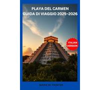 PLAYA DEL CARMEN GUIDA DI VIAGGIO 2025-2026
