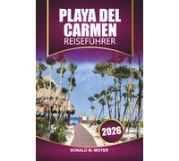 Playa Del Carmen Reiseführer 2026: Entdecken Sie die wichtigsten Attraktionen, Strände, lokale Küche und Tagesausflüge an der mexikanischen Riviera Maya