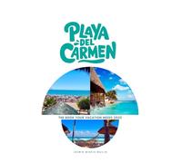 Playa del Carmen: The Book Your Vacation Needs