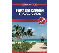 Playa Del Carmen Travel Guide 2025: Experience Mexico's Riviera Maya - Sandy Beaches, Lively Quinta Avenida & Nearby Cenotes.