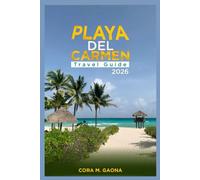 PLAYA DEL CARMEN TRAVEL GUIDE: vibrant coastal town on Mexico’s Riviera Maya, known for its turquoise Caribbean waters, white-sand beaches, and lively atmosphere.