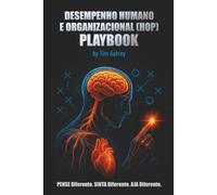 PLAYBOOK DE DESEMPENHO HUMANO E ORGANIZACIONAL (HOP): Estratégia e Guia Prático para Construir uma Cultura de Uma Equipe, com Um Objetivo e Uma ... de Uma Equipe, com Um Objetivo e Uma Conversa
