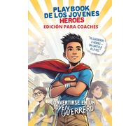 Playbook de los Jovenes Heroes EDICIÓN PARA COACHES (Becoming Warriors)