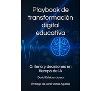 Playbook de transformación digital educativa: Criterio y decisiones en tiempo de IA (Ediciones - Idiomas)