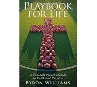 Playbook for Life: A Football Player's Guide to Faith and Purpose