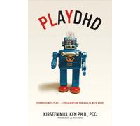 Playdhd: Permission to Play.....a Prescription for Adults With ADHD.