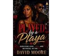 Played by a Playa: Surviving Love, Lies, and Betrayal in the ATL