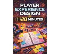 Player Experience Design in 20 Minutes: Coffee Break Series