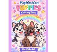 Playful and Cute Puppies: Great For Kids Who Love Cute and Playful Puppies | Coloring Book For Kids Ages 4-8 | Girls & Boys | Kindergarten Creative ... For Children | Funny Adventures with Dogs