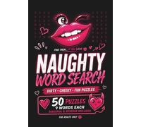 Playful and Naughty Word Search Puzzles for Adults Only: 50 Fun Challenges to Improve Focus, Relax Your Mind and Keep You Entertained