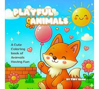 Playful Animals Coloring Book: A World of Sweet Creatures with 30 Coloring Pages for Kids and Toddlers Ages 3-10
