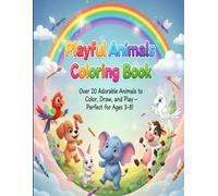 Playful Animals Coloring Book: Puppies, Bunnies & Wild Friends: Over 20 Adorable Animals to Color, Draw, and Play - Perfect for Ages 3-8!