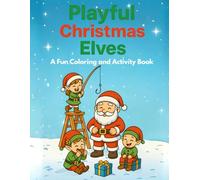 Playful Christmas Elves: A fun coloring and activity book