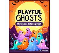Playful Ghosts Halloween Coloring Book for Kids: 40 Fun Ghost Designs for Children Ages 7-12 | Spooky Cute Halloween Activity Book with Friendly Ghosts, Pumpkins and More