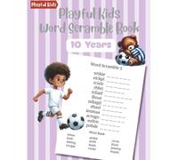 Playful Kids Word Scramble Book 10 Years: 100 Puzzles with Word Bank to Boost Spelling Skills for Children (Word Scramble Puzzle Series for Kids & Teens)