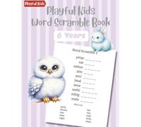 Playful Kids Word Scramble Book 6 Years: 100 Puzzles with Word List to Boost Spelling Skills for Early Learners (Word Scramble Puzzle Series for Kids & Teens)