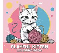 Playful Kitten Coloring Book: 40+ Cute & Simple Kitten and Cat Coloring Pages with Fun & Relaxing Gift for Kids, Teens & Cat Lovers