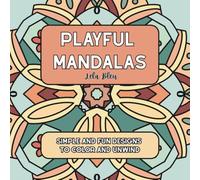 Playful Mandalas: Simple And Fun Designs To Color And Unwind