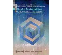 Playful Materialities: The Stuff that Games Are Made Of: 14 (Studies of Digital Media Culture)