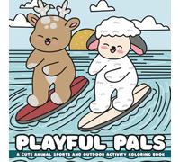 Playful Pals: A Cute Animal Sports and Outdoor Activity Coloring Book for Kids Ages 4-8 | 30 Active and Playful Scenes | 8.5 x 8.5 Single-Sided Pages