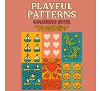Playful Patterns Coloring Book: Bold & Easy Designs for Stress Relief
