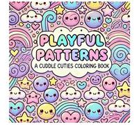 Playful Patterns: Coloring Book for Kids and Adults, Bold and Detailed, Cute Designs for Fun and Relaxation Featuring Mandala Cute Abstract Cuddle ... Coloring Book (Cuddle Cuties Collection)