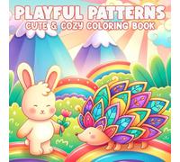 Playful Patterns Coloring Book: Mindful Moments Coloring Pages with Fuzzy Hygge in Sweet Cozy Patterns, Zen Shapes, Cute Mandalas for Teens & Adults Stress Relief