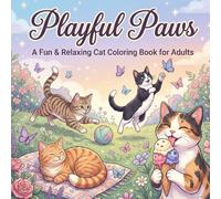 Playful Paws: A Fun & Relaxing Cat Coloring Book for Adults: A Fun & Relaxing Cat Coloring Book for Adults
