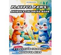 Playful Paws: Animals Coloring Book: A Creative Coloring Book for Kids (Animals Coloring Books for Kids - Fun & Creative Animal World Series by PR Publication)