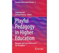 Playful Pedagogy in Higher Education: Research and Cases from across the Disciplines: 14 (Knowledge Studies in Higher Education)