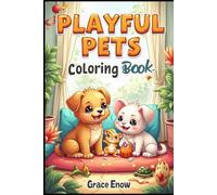 Playful Pets Coloring Book: Adorable Animal Friends to Color, Cuddle, and Create With!
