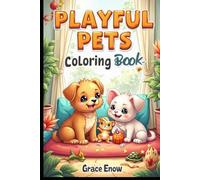 Playful Pets Coloring Book: Adorable Animal Friends to Color, Cuddle, and Create With!