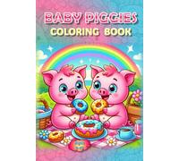 Playful Piggies Coloring Book!: - Oinktastic Fun for Creative Minds (Piggies, pigs and piglets - barn yard piggy and his friends)