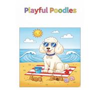 Playful Poodles: Cute Puppy Coloring Book for Children Who Love Dogs: A Fun and Adorable Coloring Adventure for Kids Who Love Dogs