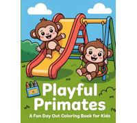 Playful Primates: A Fun Day Out Coloring book for Kids: Adorable and Simple Coloring Scenes of Monkeys on Swings, Slides, and Carousels for Toddlers and Preschoolers Ages 3-6