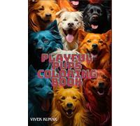 Playful Pups Coloring Book: Adorable Dog Designs for Relaxation, Creativity, and Fun - Perfect for All Ages